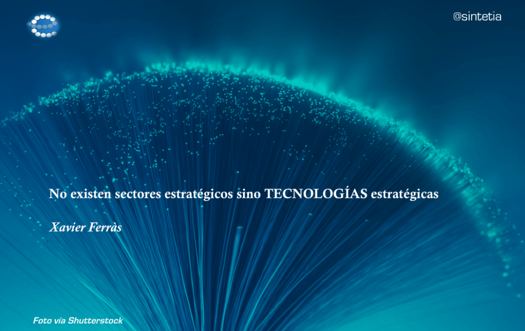 No existen sectores sino tecnologías estratégicas