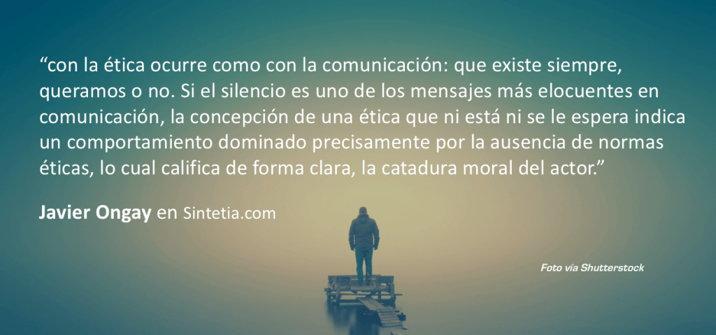 La ética, como la comunicación, existen siempre