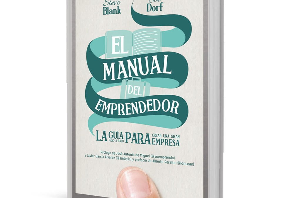 El manual del emprendedor: La guía paso a paso para crear una gran empresa