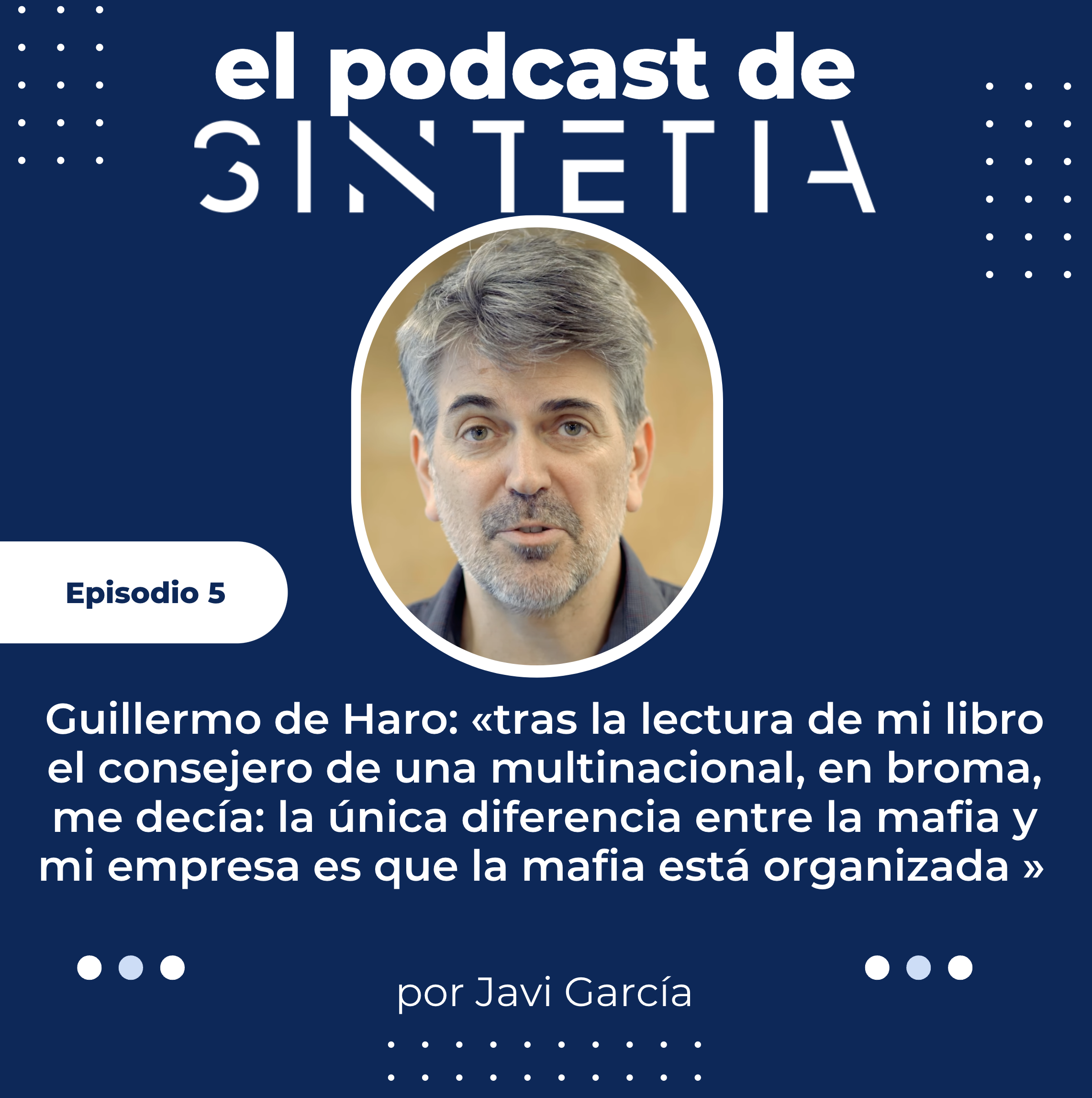 5 | Guillermo de Haro. El Padrino, estrategia y escuelas de negocio